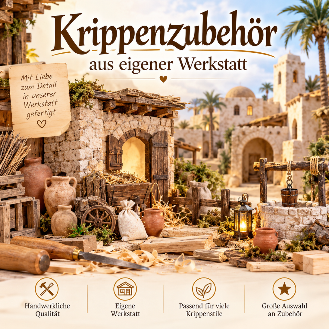 Krippenzubehör aus eigener Werkstatt – handwerklich gefertigtes Zubehör für orientalische Weihnachtskrippen